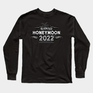 Hawaii, Honeymoon 2022 – Tropical Island Long Sleeve T-Shirt